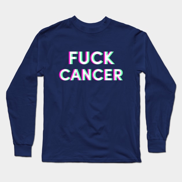 "Fuck Cancer" Cancer fighter support and awareness anaglyph type Long Sleeve T-Shirt by Redaa